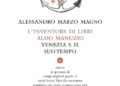 “L’inventore di libri. Aldo Manuzio, Venezia e il suo tempo” di A. Marzo Magno