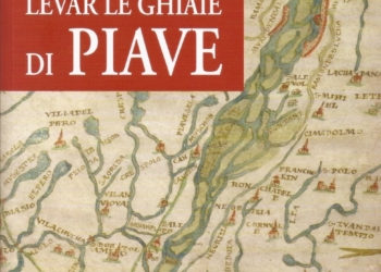 “Levar le ghiaie di Piave” di Giorgio Zoccoletto: la tutela idraulica nella Serenissima
