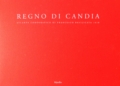 Regno di Candia. Il meraviglioso atlante corografico di Francesco Basilicata 1618