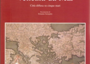 “Venezia da Mar. Città diffusa su cinque mari” di Giorgio Dissera Bragadin