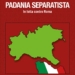 Martedì 30 presentazione del libro “Padania separatista” storia dei movimenti autonomisti e indipendentisti