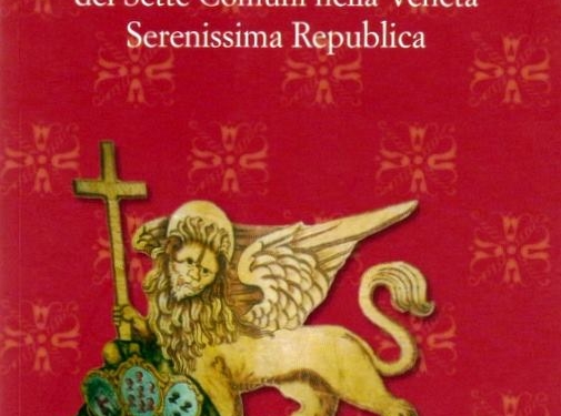 “Autonomia e Privilegi della Spettabile Reggenza dei Sette Comuni nella Veneta Serenissima Repubblica” di Roberto Stoppato Badoer