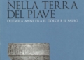 “Venezie Sepolte nella Terra del Piave. Duemila anni fra il dolce e il salso” di Wladimiro Dorigo