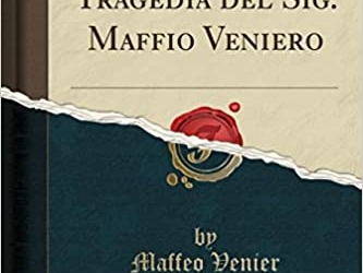 6 giugno 1550 nasce Maffio Venier, poeta veneziano, arcivescovo di Corfù