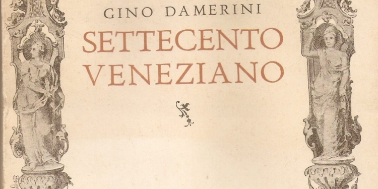 “Settecento Veneziano” di Gino Damerini. La storia fantastica di Caterina Dolfin