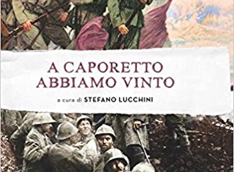 “A Caporetto abbiamo vinto” a cura di Stefano Lucchini: la figura di Cadorna