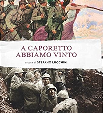 “A Caporetto abbiamo vinto” a cura di Stefano Lucchini: la figura di Cadorna
