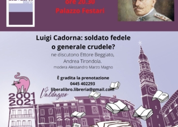 Processo a Cadorna: lunedì 18 a Valdagno, confronto sul generalissimo della Grande Guerra