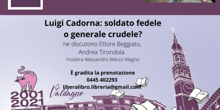 Processo a Cadorna: lunedì 18 a Valdagno, confronto sul generalissimo della Grande Guerra