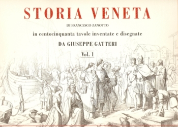 “Storia Veneta in centocinquanta tavole inventate e disegnate da Giuseppe Gatteri”
