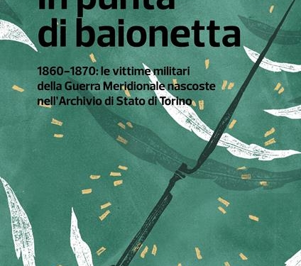 Giuseppe Gangemi, “In punta di baionetta”. La Guerra Meridionale e i soldati delle Due Sicilie uccisi e cancellati
