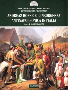 Andreas Hofer e l’insorgenza antinapoleonica in Italia e nel Veneto