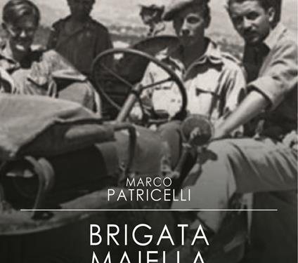 Marco Patricelli, “Brigata Maiella – L’epopea dei patrioti italiani nell’8a Armata britannica”