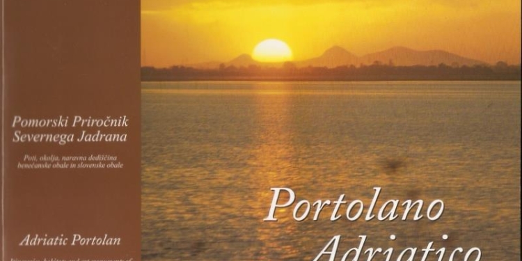 “Portolano Adriatico. Itinerari, ambienti ed aree monumentali della costa veneta e slovena”