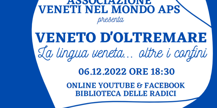 Veneto d’oltremare, la lingua veneta… oltre i confini! Evento mondiale in diretta martedì 6 dicembre