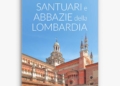 Nuovo volume di Gilberto dal Cengio “Santuari e abbazie della Lombardia”
