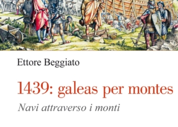 La seconda edizione di “1439: galeas per montes” di Ettore Beggiato