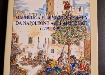 “Marostica e la storia veneta da Napoleone agli austriaci (1796-1819)” di Giuseppe Antonio Muraro
